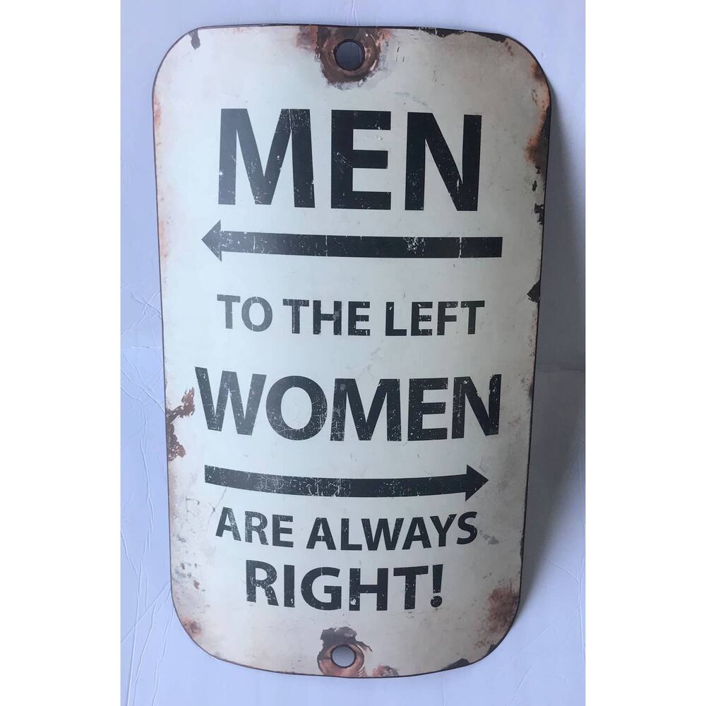 MEN TO THE LEFT WOMEN ARE ALWAYS RIGHT ! Metal Sign Faux Farmhouse Wall Decor